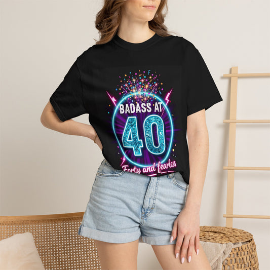 Badass at 40 T-Shirt — Forty and Fearless Neon Birthday Tee